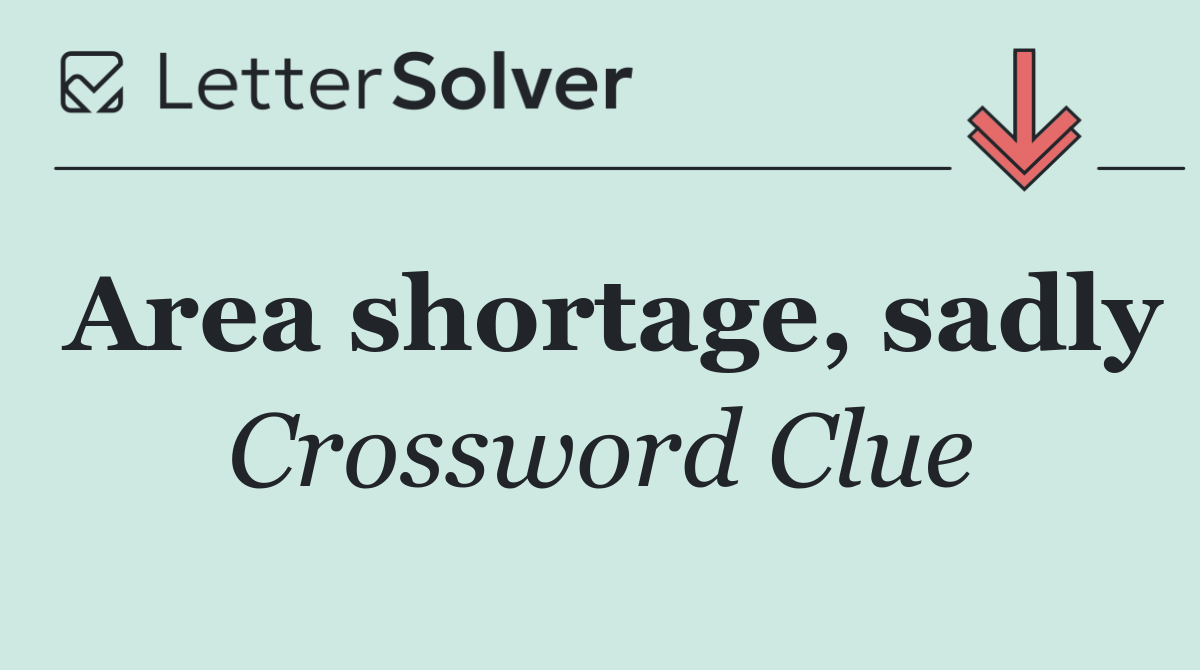 Area shortage, sadly