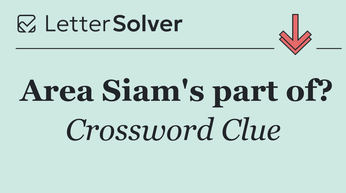 Area Siam's part of?