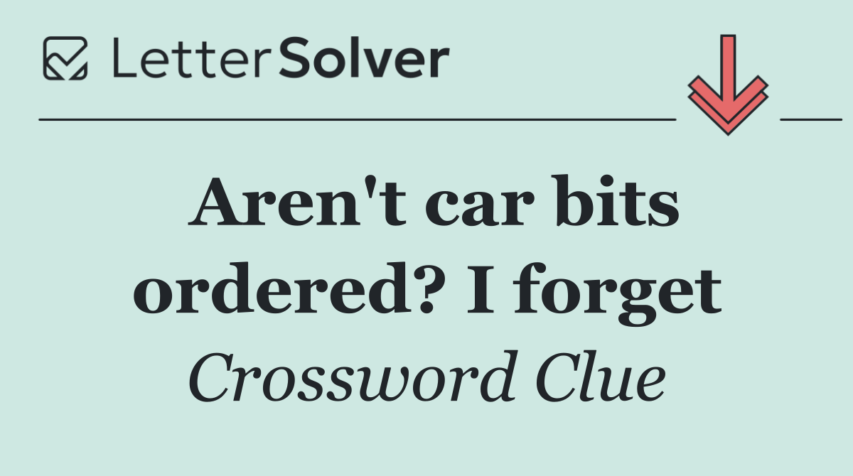 Aren't car bits ordered? I forget