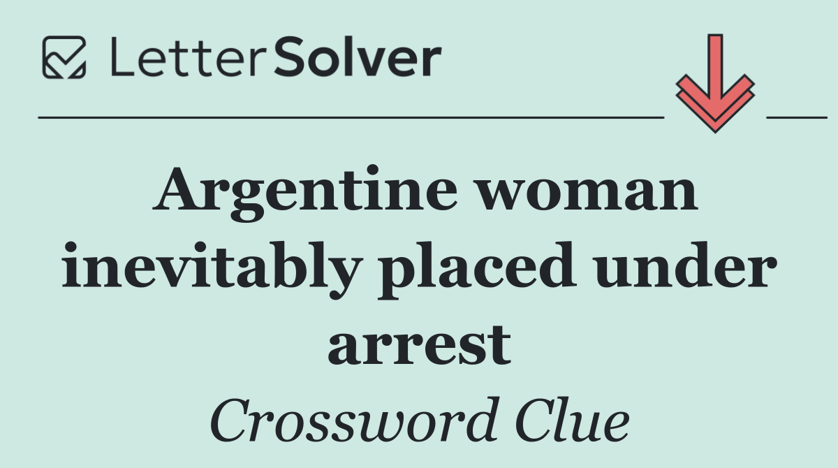 Argentine woman inevitably placed under arrest