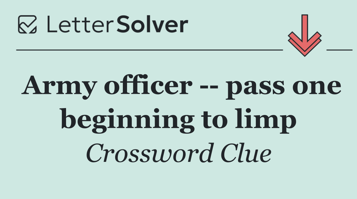 Army officer    pass one beginning to limp
