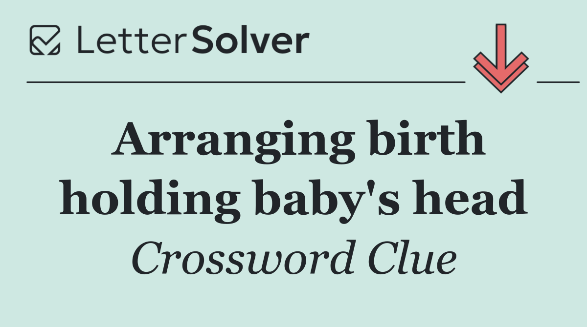 Arranging birth holding baby's head