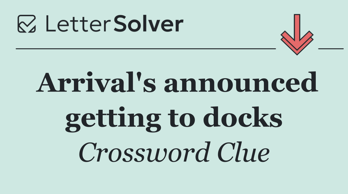 Arrival's announced getting to docks