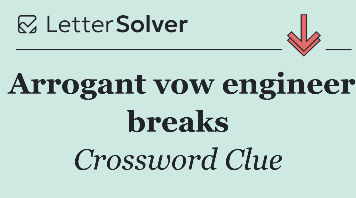 Arrogant vow engineer breaks