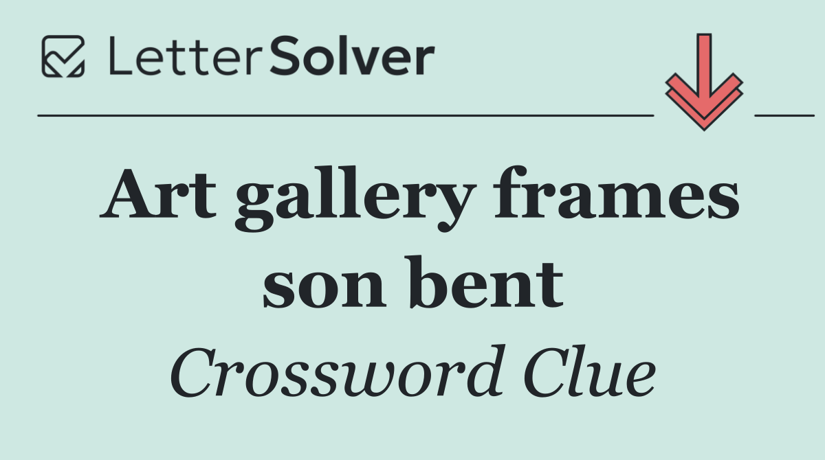 Art gallery frames son bent