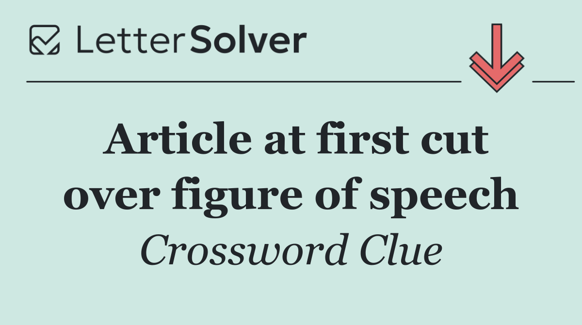 Article at first cut over figure of speech