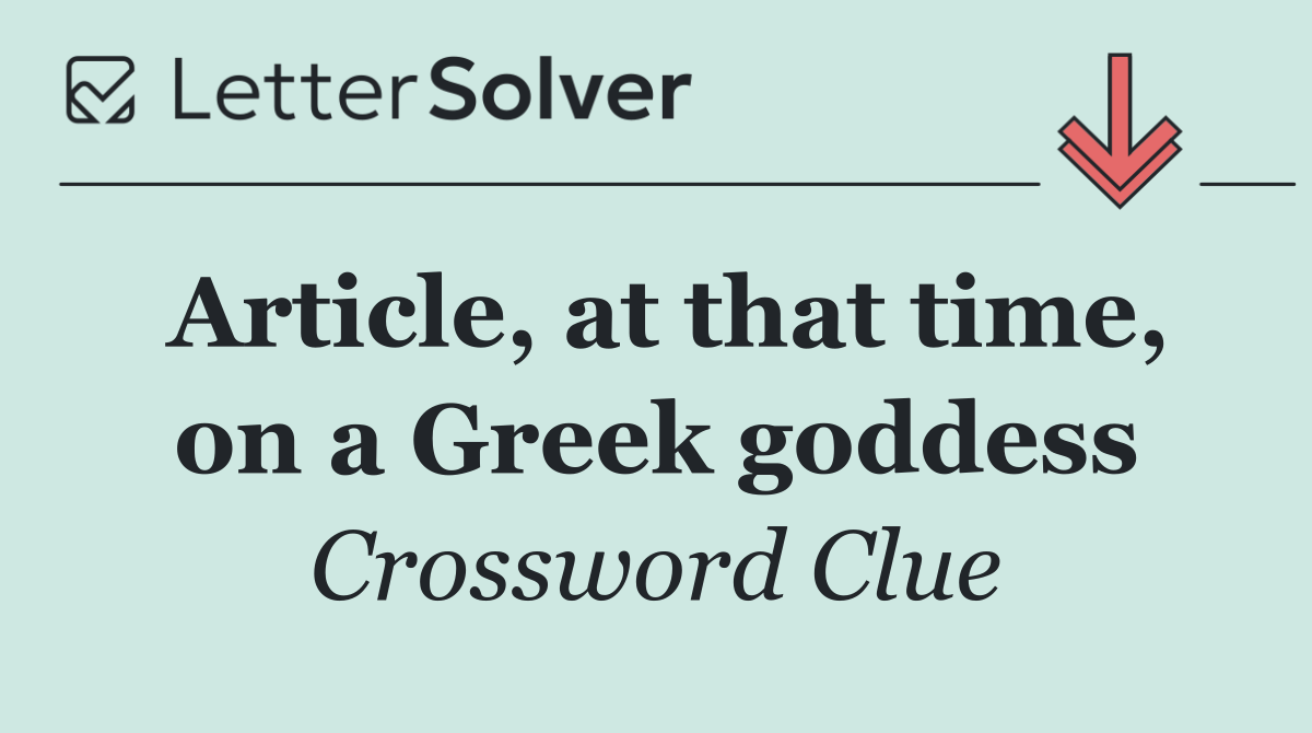 Article, at that time, on a Greek goddess