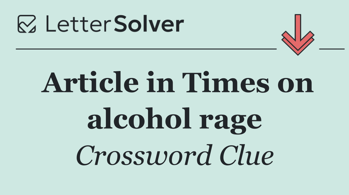 Article in Times on alcohol rage