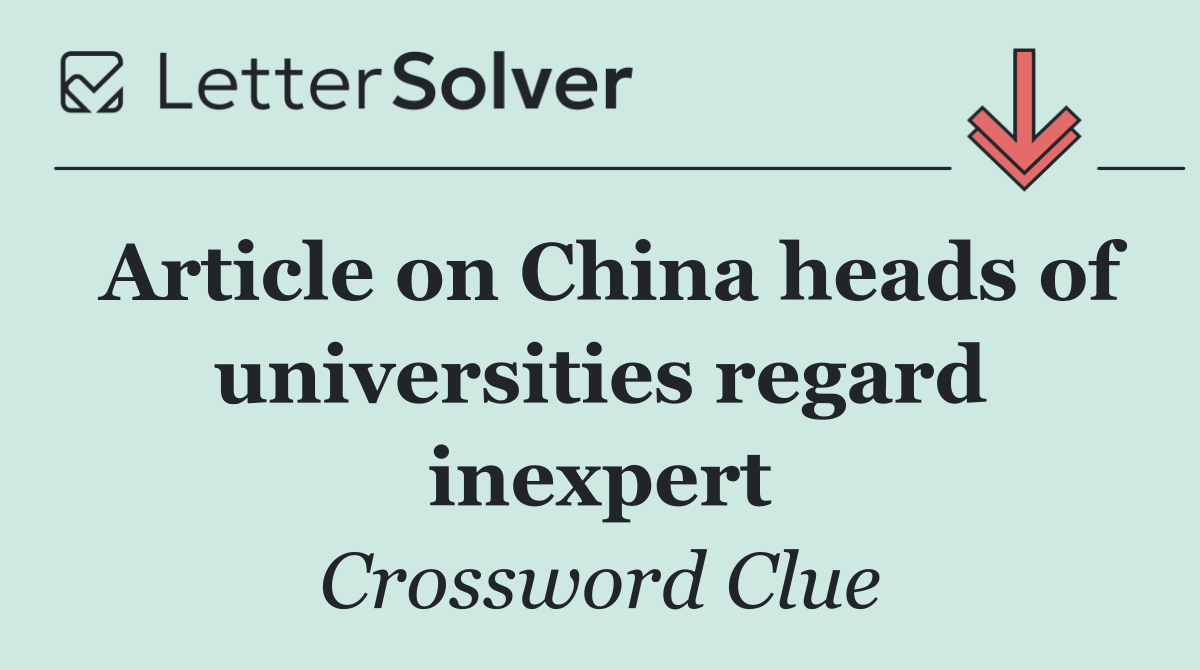 Article on China heads of universities regard inexpert
