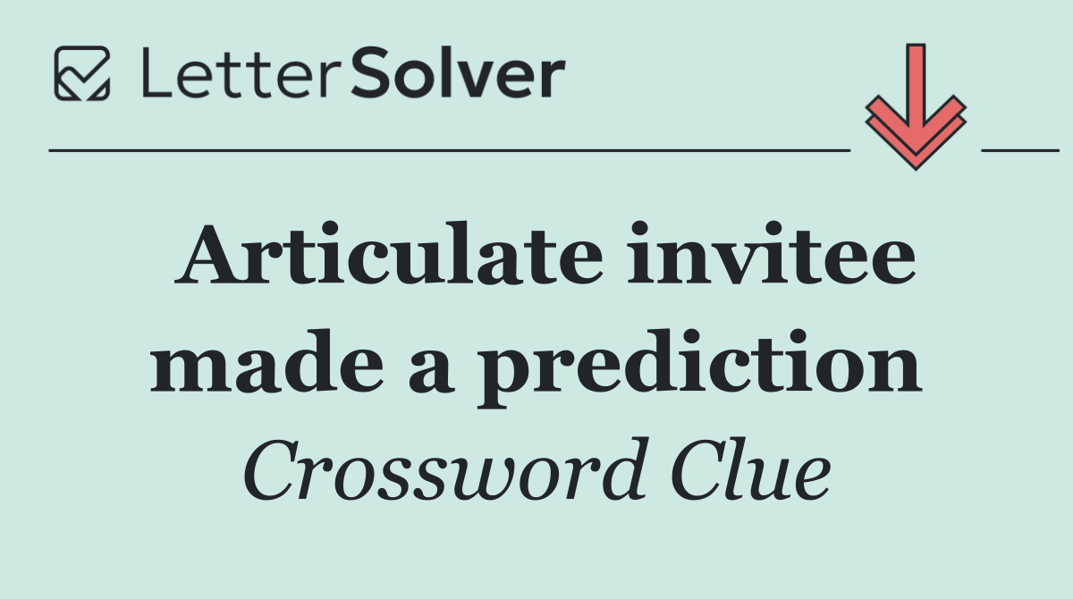 Articulate invitee made a prediction