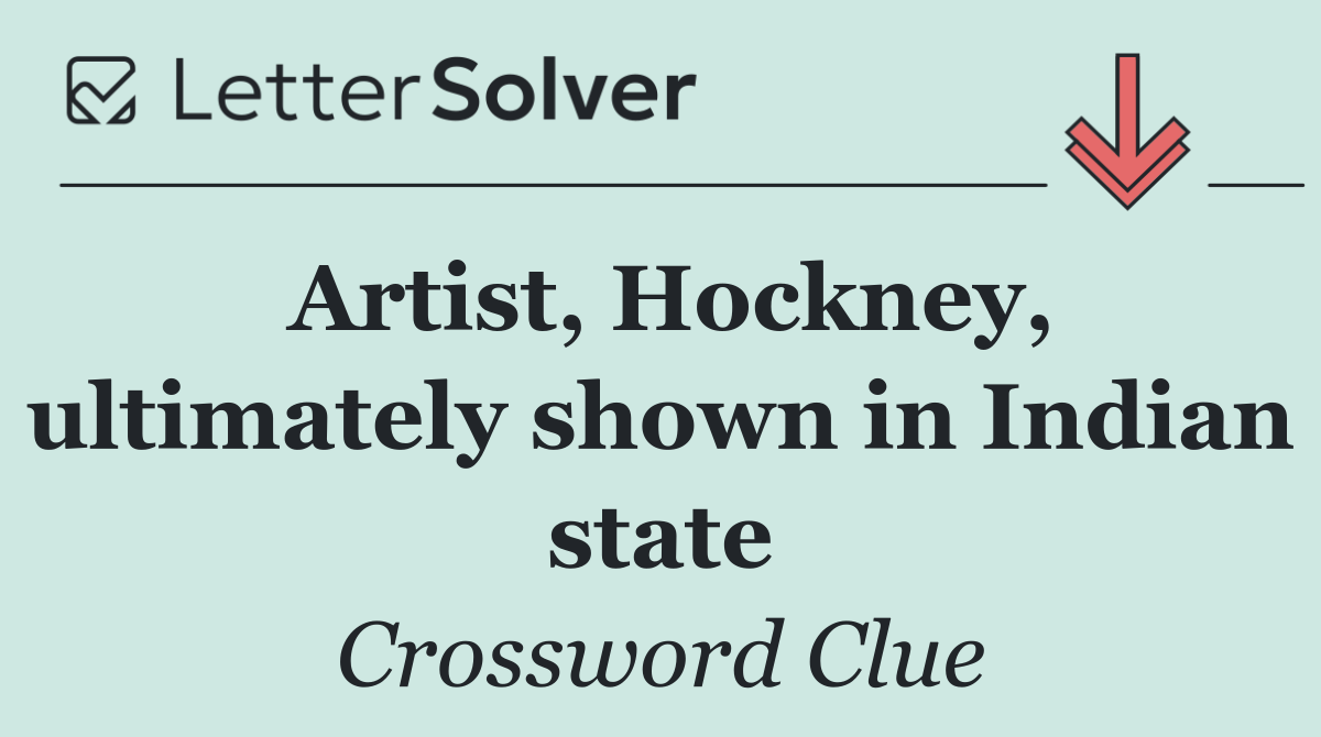 Artist, Hockney, ultimately shown in Indian state