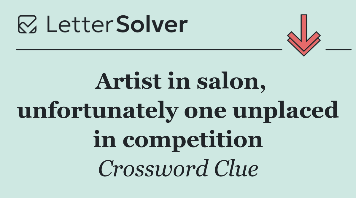 Artist in salon, unfortunately one unplaced in competition