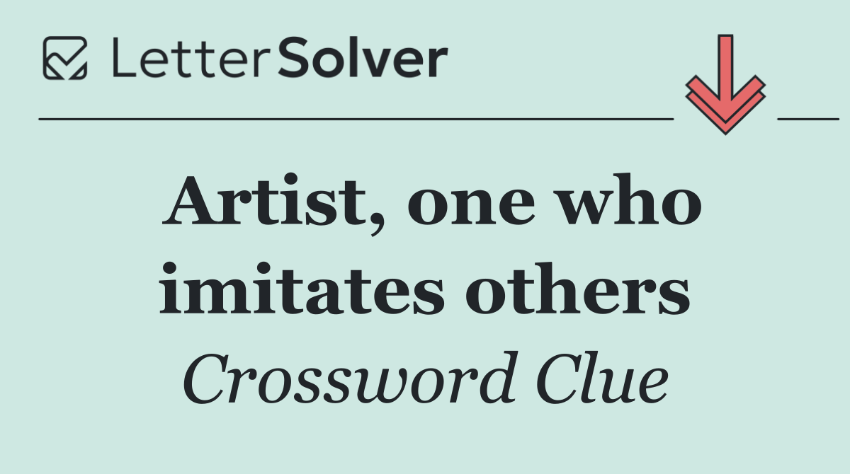 Artist, one who imitates others