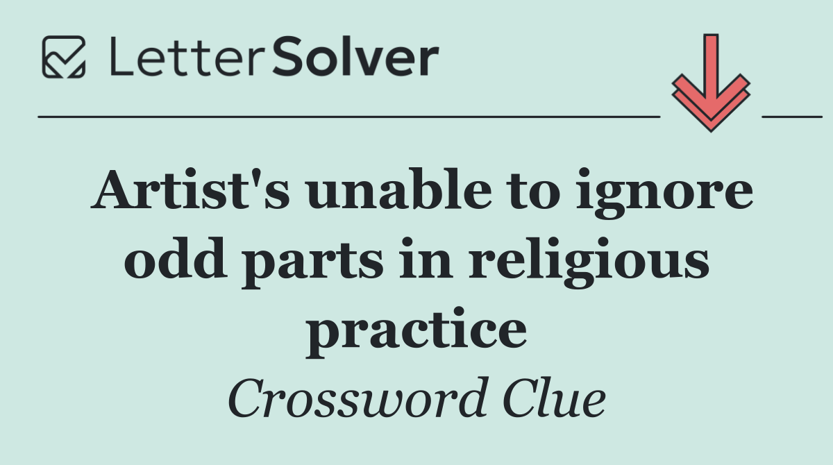 Artist's unable to ignore odd parts in religious practice