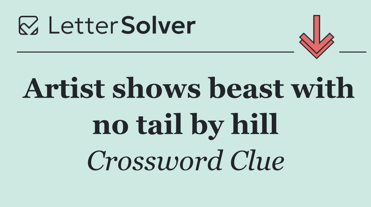 Artist shows beast with no tail by hill