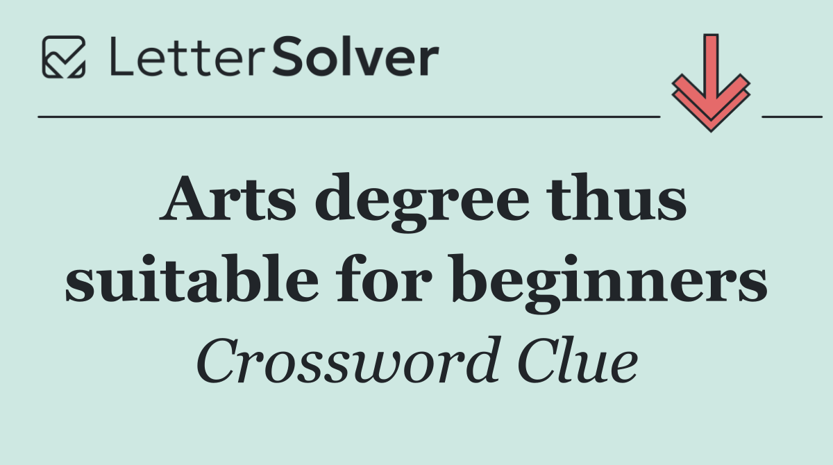 Arts degree thus suitable for beginners