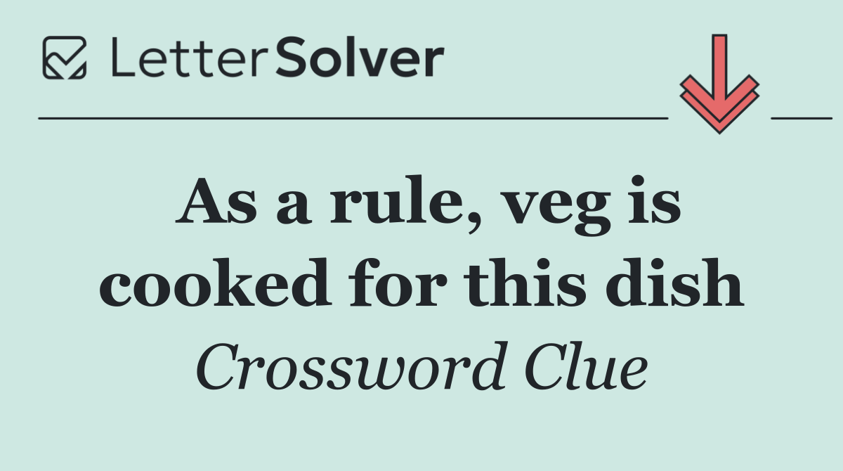 As a rule, veg is cooked for this dish