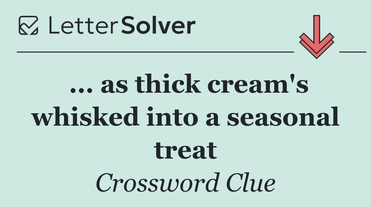 ... as thick cream's whisked into a seasonal treat