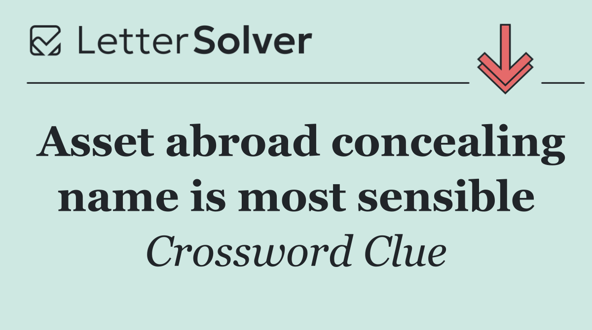 Asset abroad concealing name is most sensible