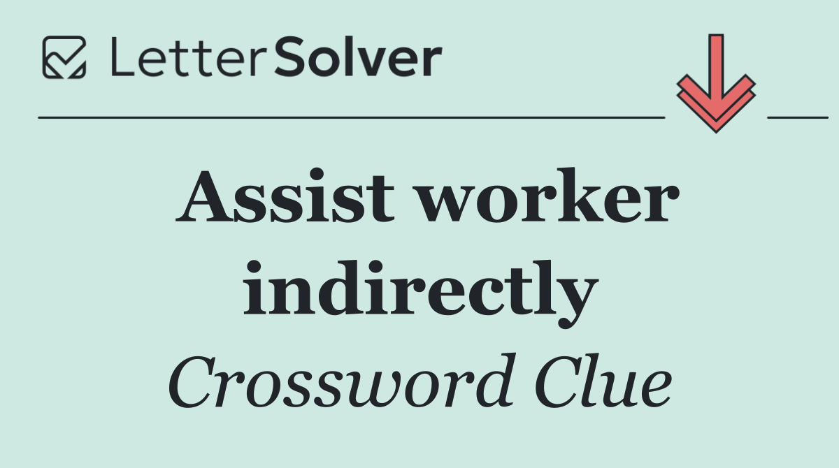 Assist worker indirectly