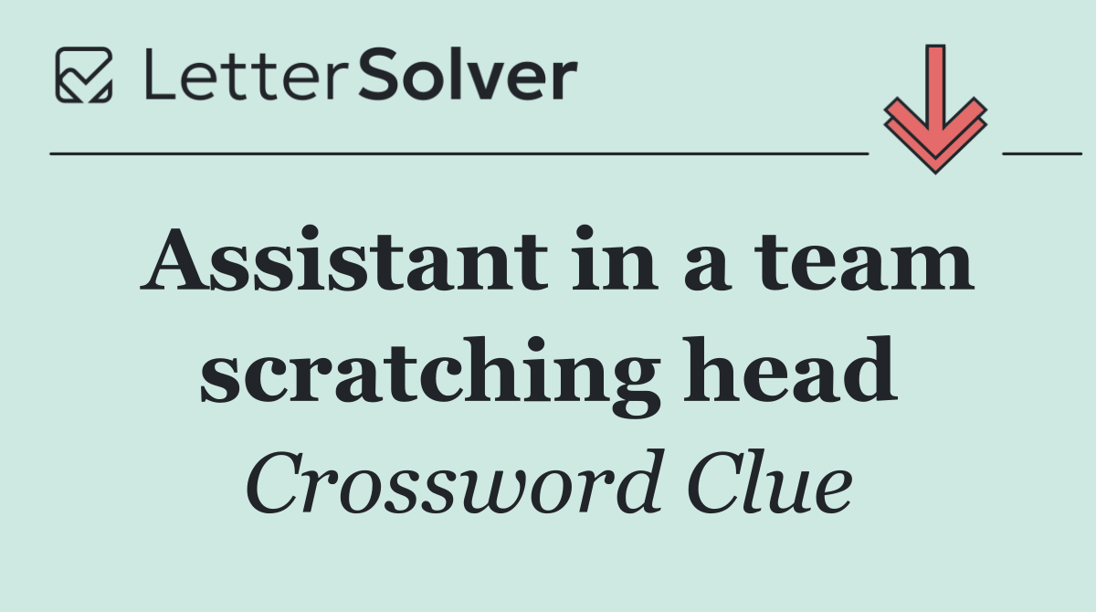 Assistant in a team scratching head