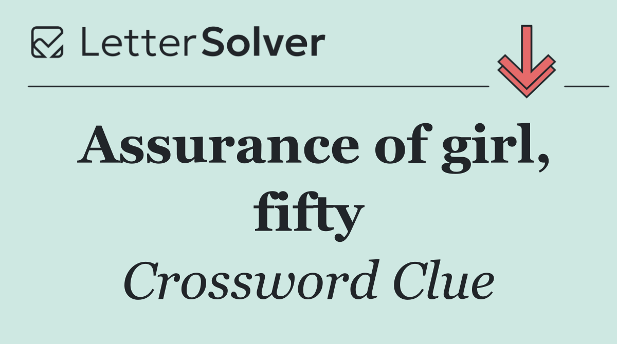 Assurance of girl, fifty