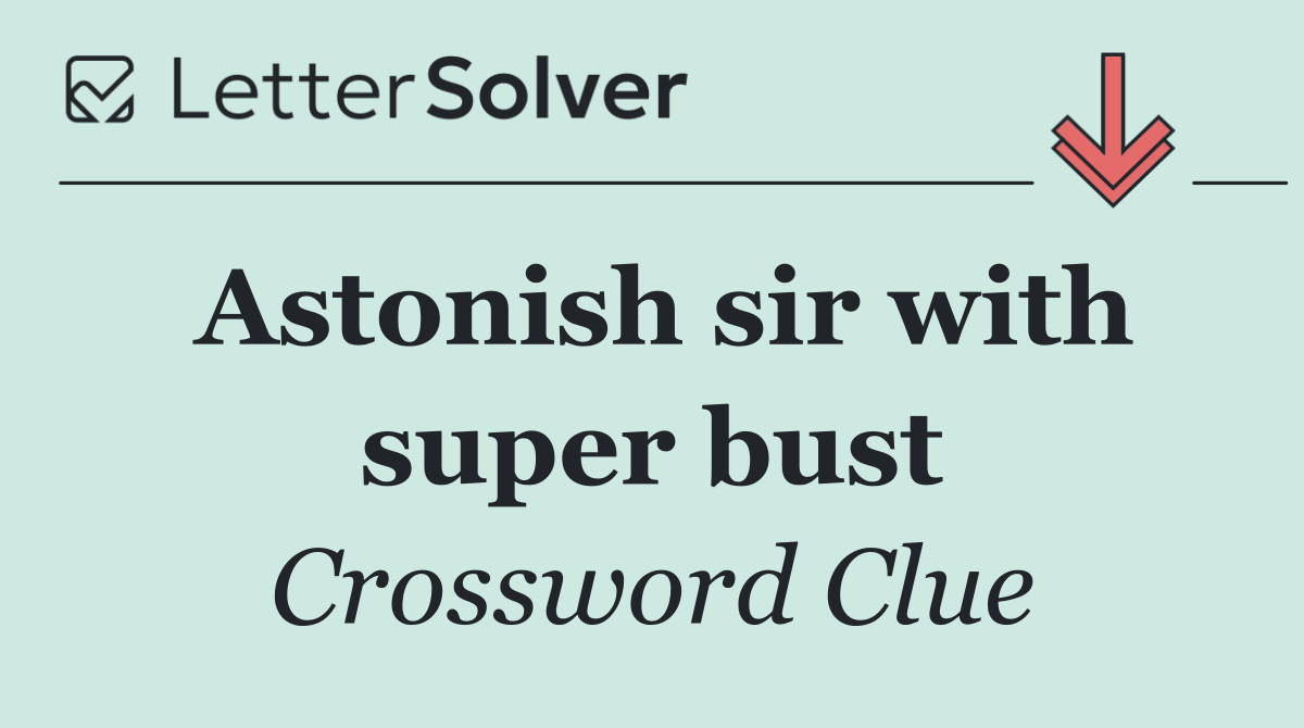 Astonish sir with super bust