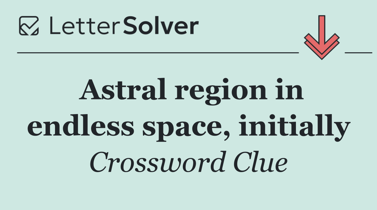 Astral region in endless space, initially