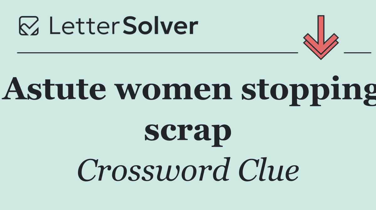 Astute women stopping scrap