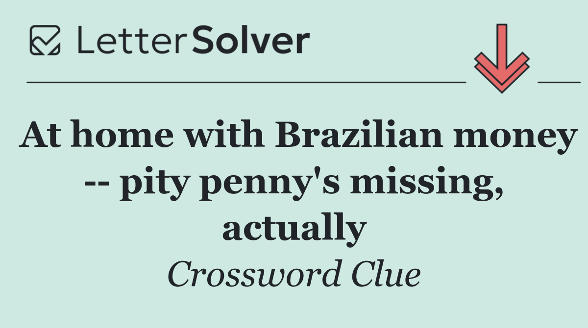 At home with Brazilian money    pity penny's missing, actually