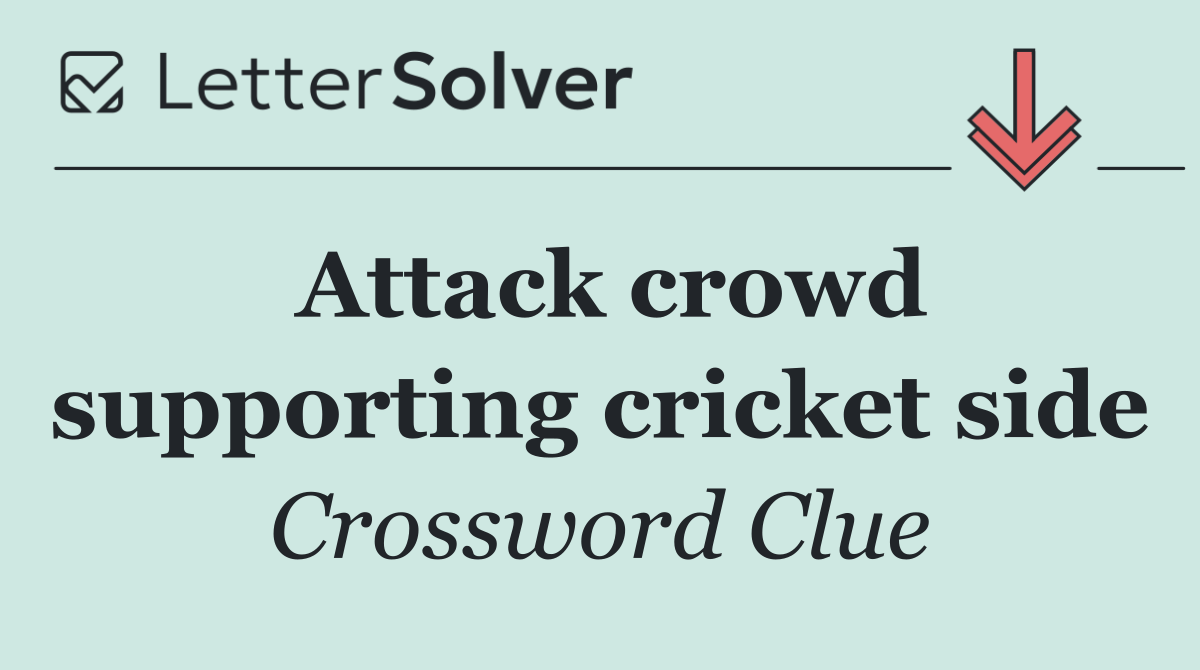Attack crowd supporting cricket side