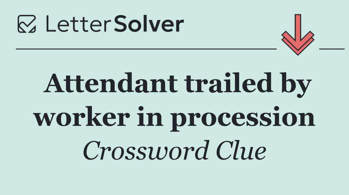 Attendant trailed by worker in procession