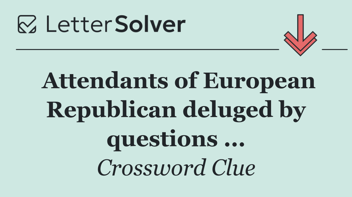 Attendants of European Republican deluged by questions ...