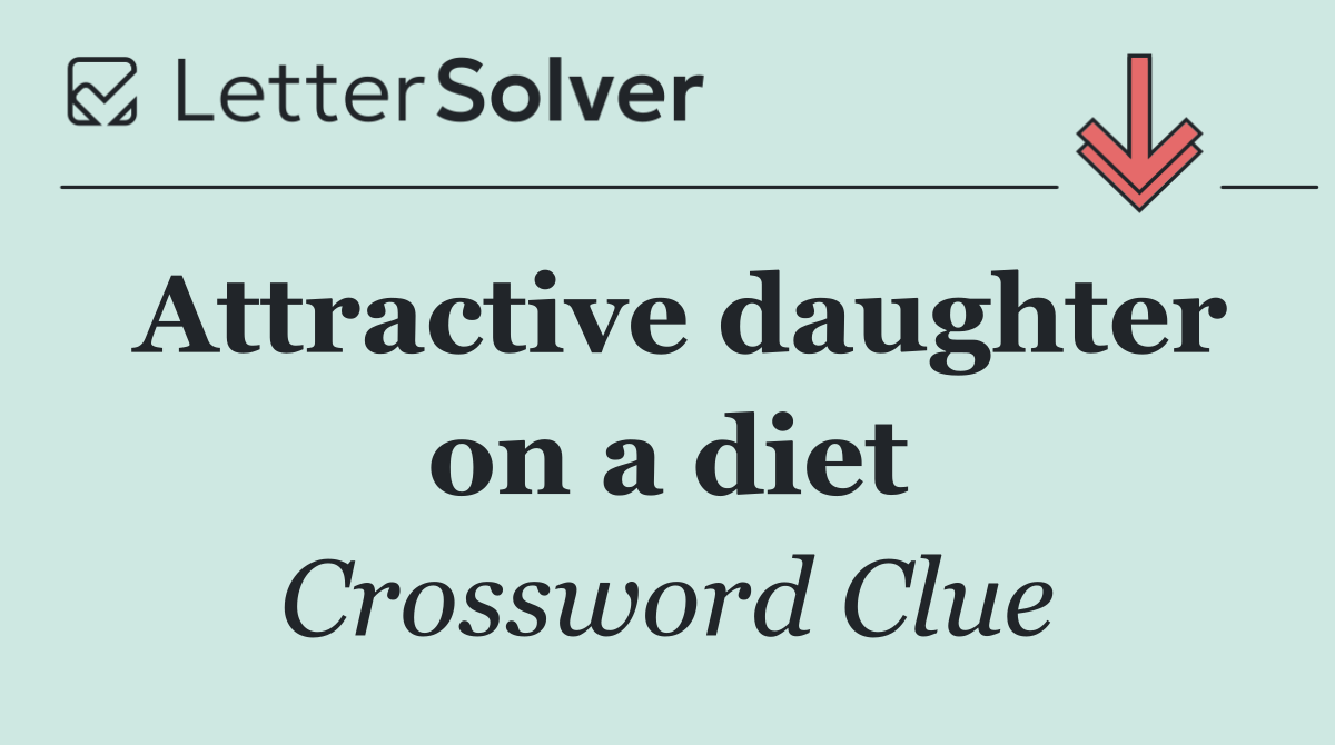 Attractive daughter on a diet