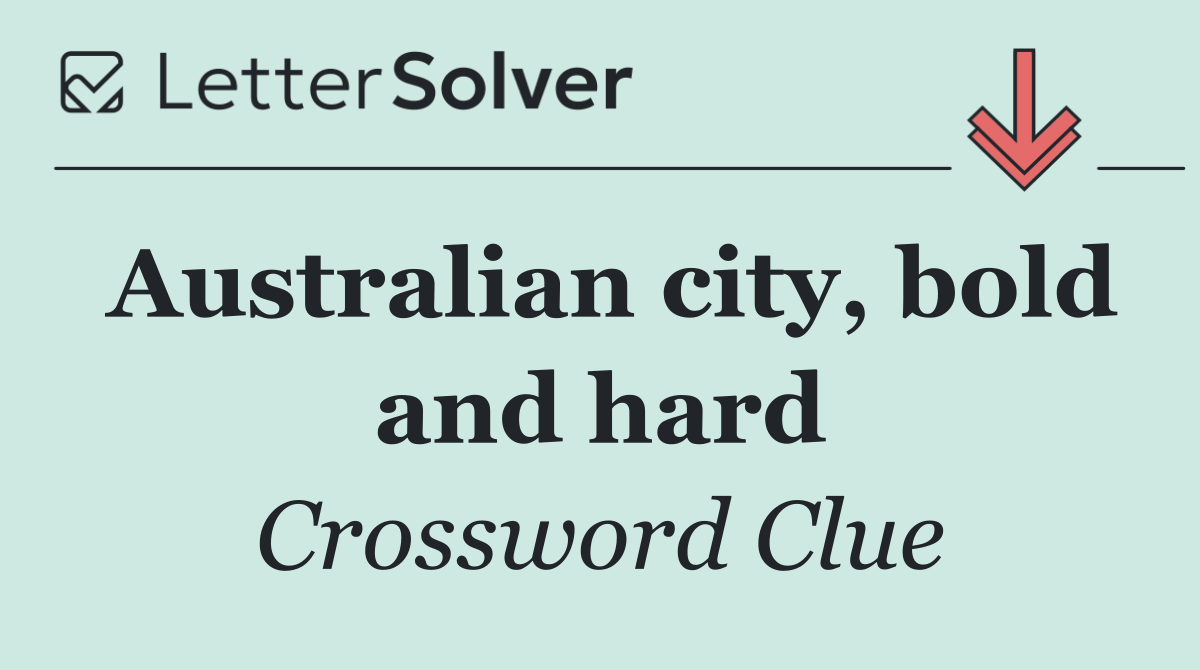 Australian city, bold and hard