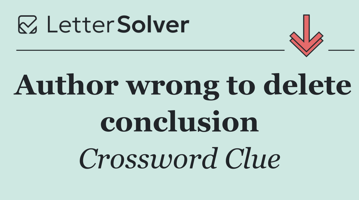 Author wrong to delete conclusion