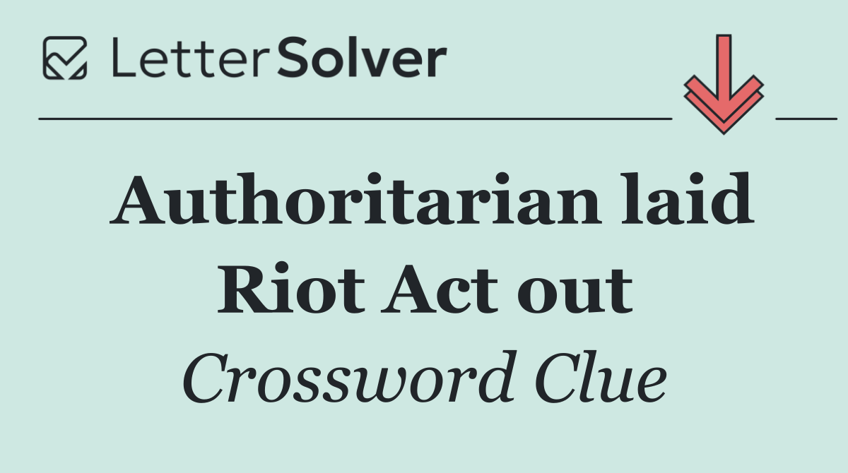 Authoritarian laid Riot Act out