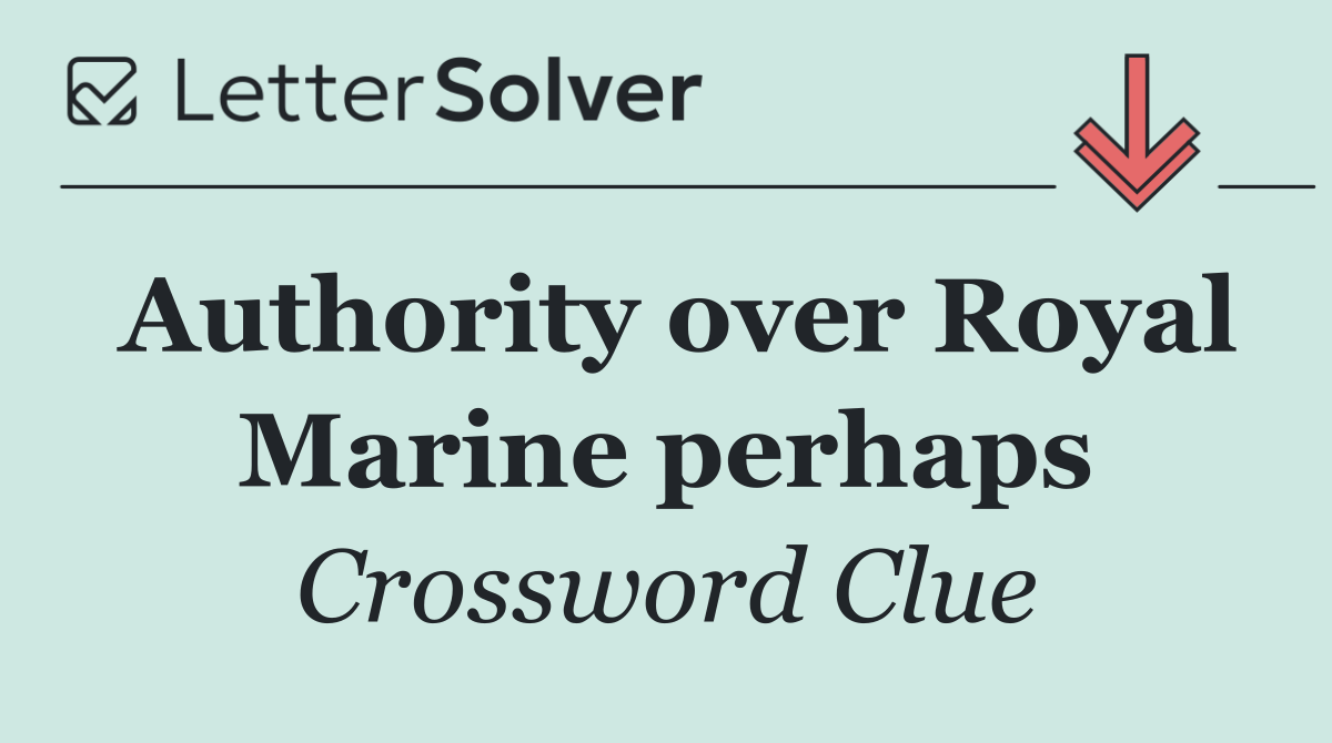 Authority over Royal Marine perhaps