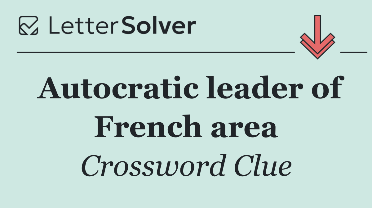 Autocratic leader of French area