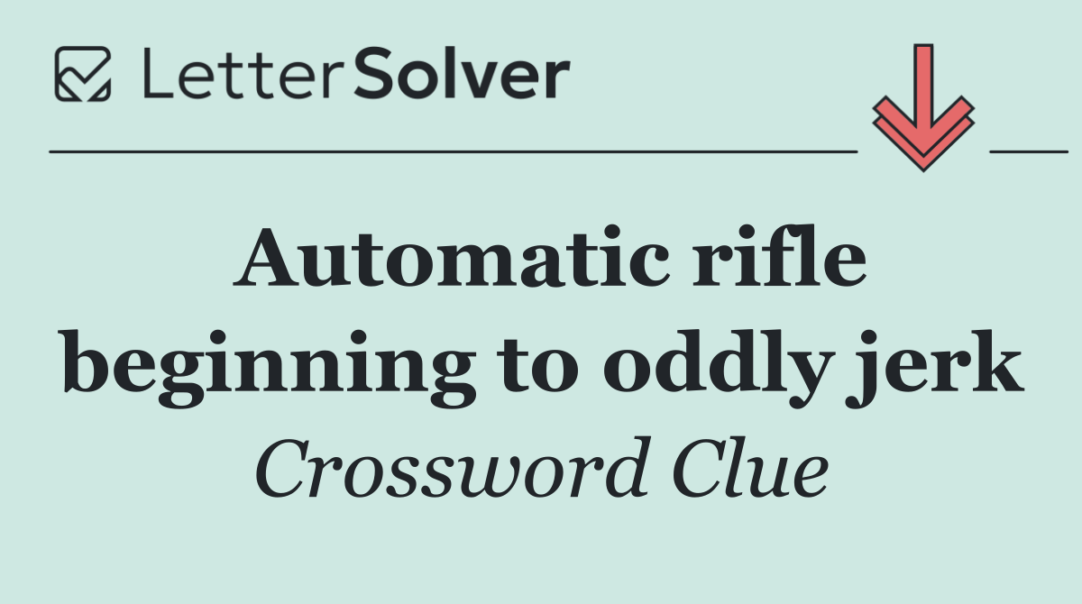 Automatic rifle beginning to oddly jerk
