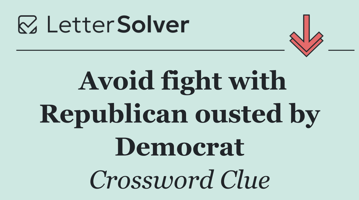 Avoid fight with Republican ousted by Democrat
