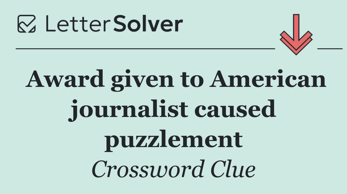 Award given to American journalist caused puzzlement