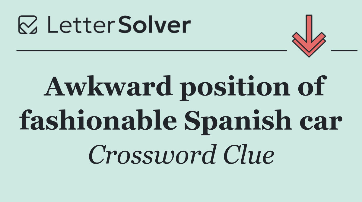 Awkward position of fashionable Spanish car