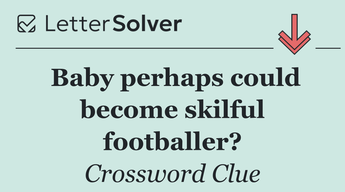 Baby perhaps could become skilful footballer?