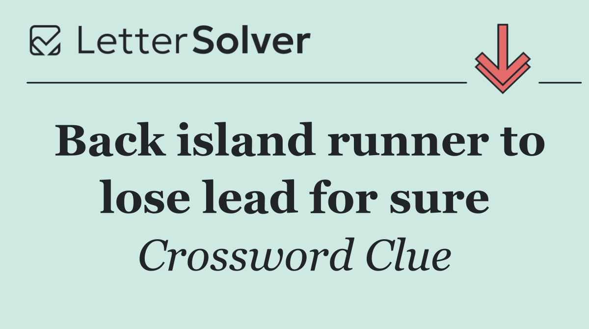 Back island runner to lose lead for sure