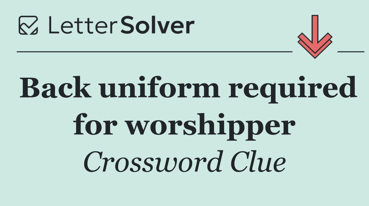 Back uniform required for worshipper