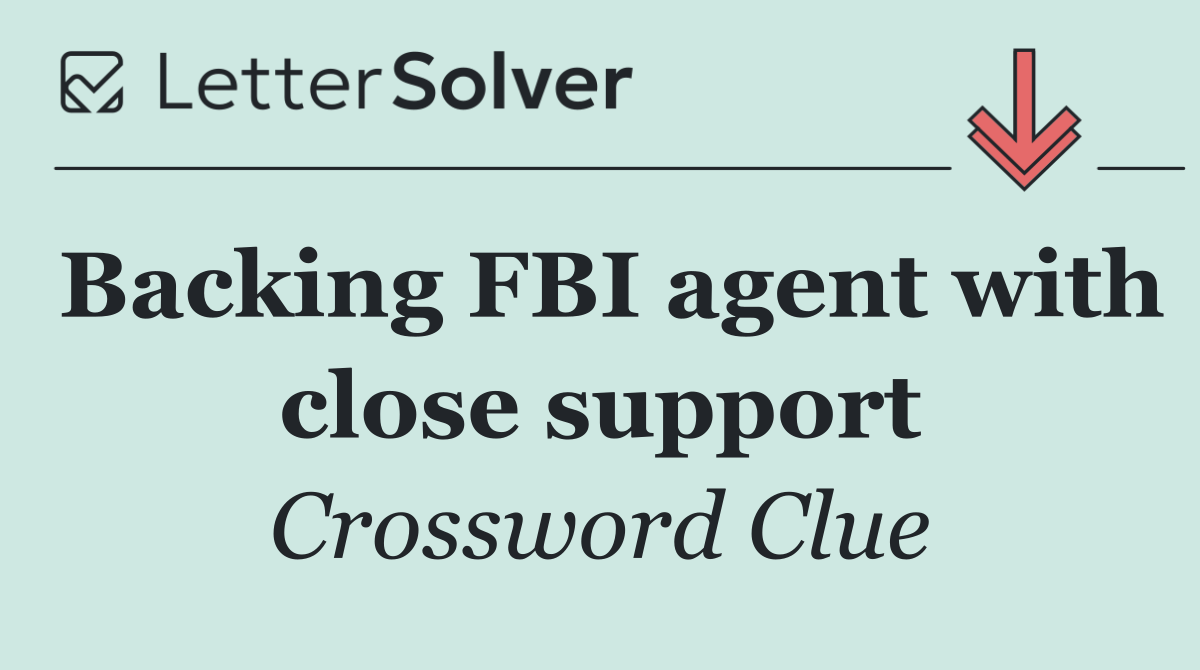 Backing FBI agent with close support