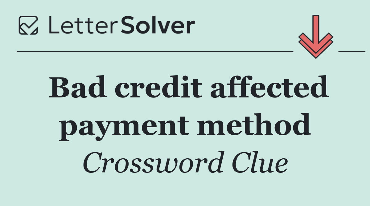 Bad credit affected payment method