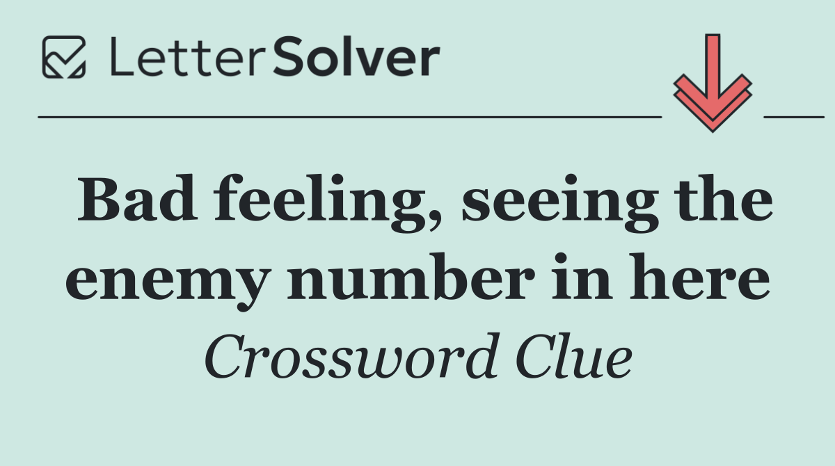 Bad feeling, seeing the enemy number in here