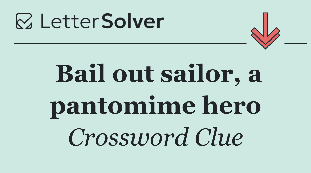 Bail out sailor, a pantomime hero